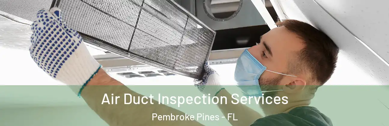 Air Duct Inspection Services Pembroke Pines - FL