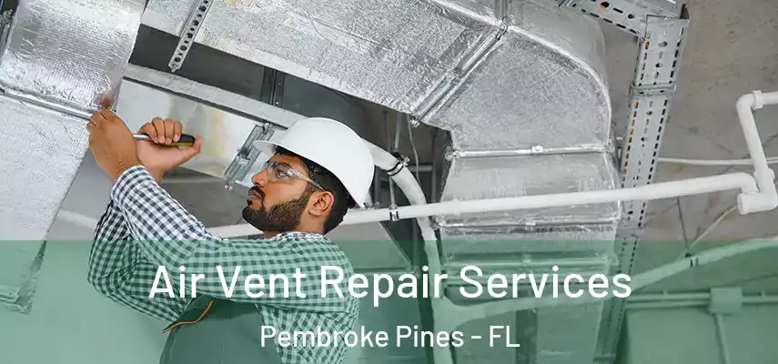  Air Vent Repair Services Pembroke Pines - FL