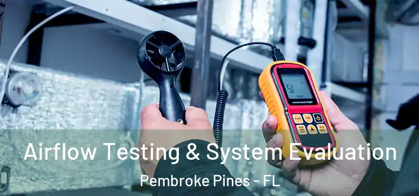Airflow Testing & System Evaluation Pembroke Pines - FL