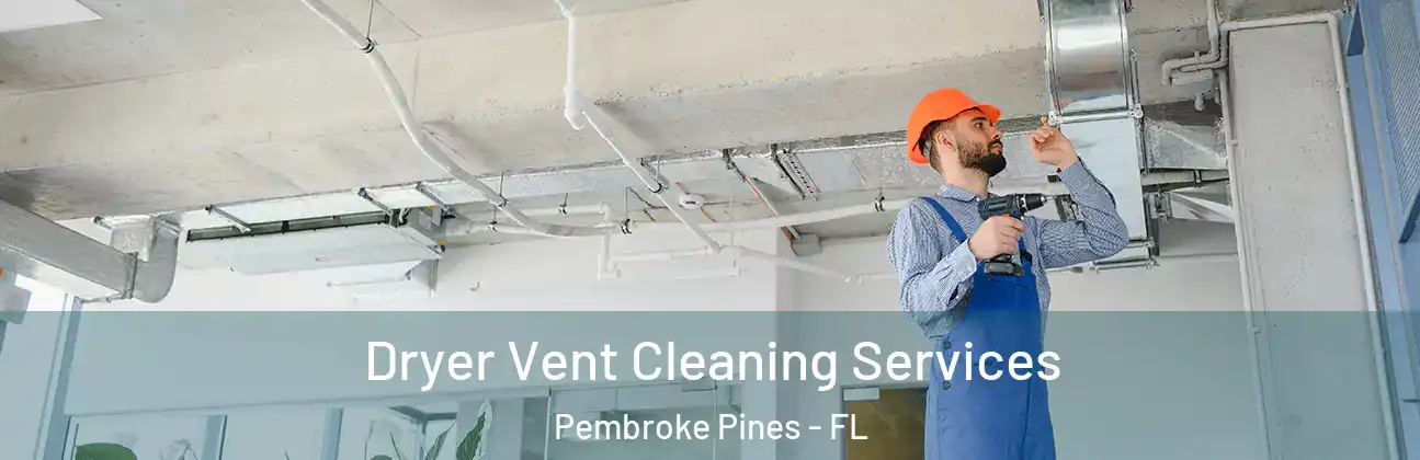 Dryer Vent Cleaning Services Pembroke Pines - FL