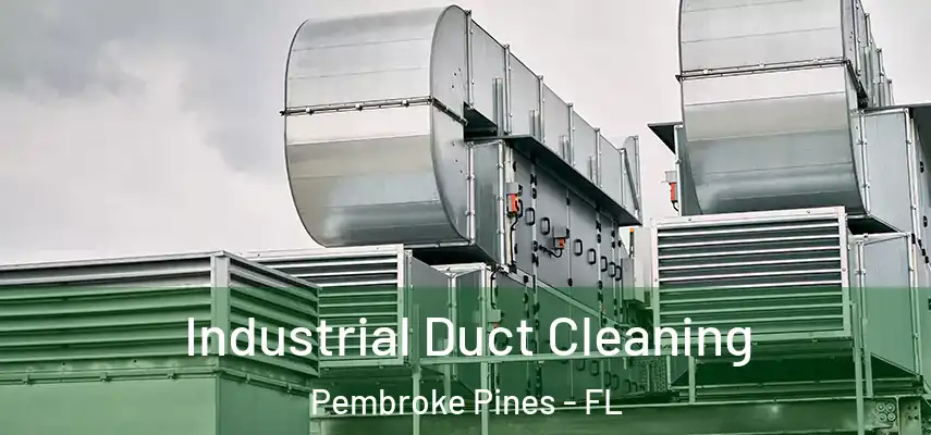  Industrial Duct Cleaning Pembroke Pines - FL