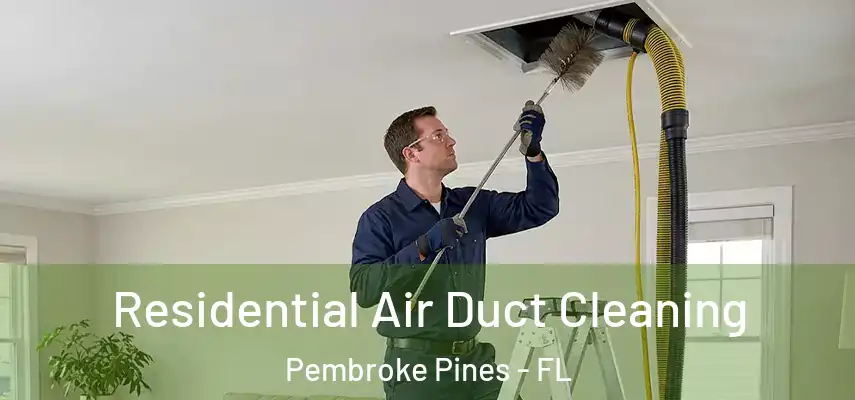 Residential Air Duct Cleaning Pembroke Pines - FL