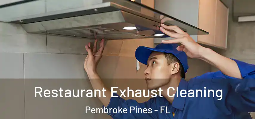 Restaurant Exhaust Cleaning Pembroke Pines - FL